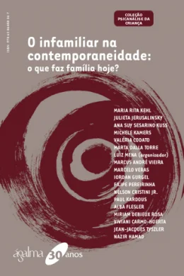 O INFAMILIAR NA CONTEMPORANEIDADE: O QUE FAZ FAMILIA HOJE?