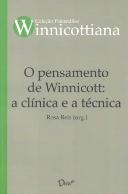 O PENSAMENTO DE WINNICOTT: A CLNICA E A TCNICA