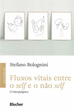 FLUXOS VITAIS ENTRE O SELF E O NO SELF - O INTERPSQUICO