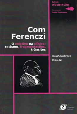 COM FERENCZI - O COLETIVO NA CLNICA: RACISMO, FRAGMENTAES, TRNSITOS