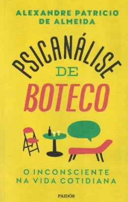 PSICANLISE DE BOTECO - O INCONSCIENTE NA VIDA COTIDIANA