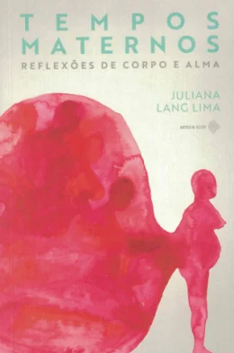 TEMPOS MATERNOS - REFLEXES DE CORPO E ALMA