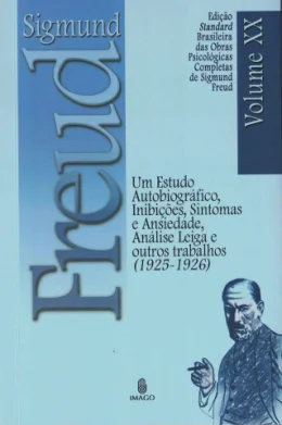 UM ESTUDO AUTOBIOGRFICO, INIBIES, SINTOMA E ANSIEDADE, ANLISE LEIGA E OUTROS TRABALHOS - VOL XX