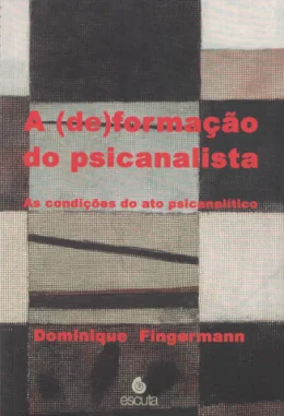 A (DE)FORMAO DO PSICANALISTA - AS CONDIES DO ATO PSICANALTICO