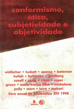 CONFORMISMO TICA SUBJETIVIDADE E OBJETIVIDADE - LIVRO ANUAL DE PSICANLISE XIV - 1998