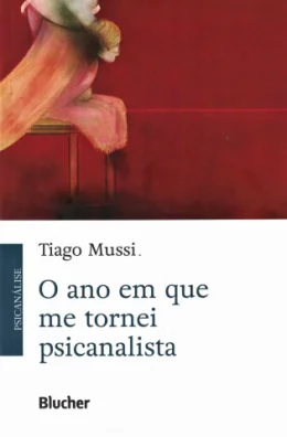 O ANO EM QUE ME TORNEI PSICANALISTA