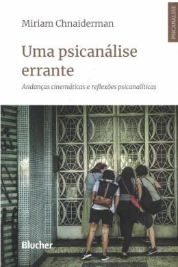 UMA PSICANLISE ERRANTE - ANDANAS CINEMTICAS E REFLEXES PSICANALTICAS