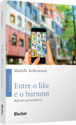 Entre o Like e o Burnout: Reflexes Psicanalticas
