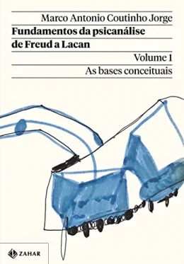 Fundamentos da psicanlise de Freud a Lacan - Vol. 1 (Nova edio): As bases conceituais
