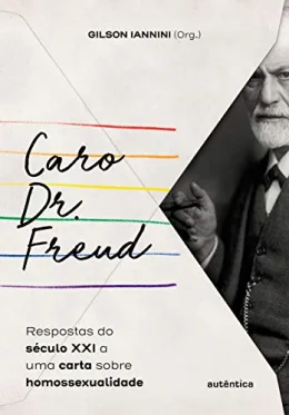 Caro Dr. Freud: respostas do sculo XXI a uma carta sobre homossexualidade