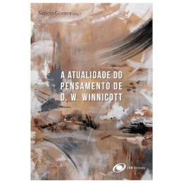 A ATUALIDADE DO PENSAMENTO DE D. W. WINNICOTT