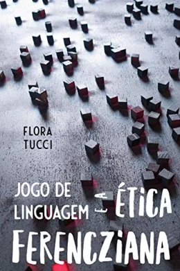Jogo de Linguagem e a tica Ferencziana