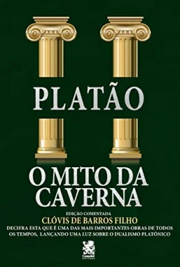 O Mito da Caverna: Edio comentada por Clvis de Barros Filho