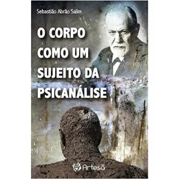 O Corpo Como um Sujeito da Psicanlise