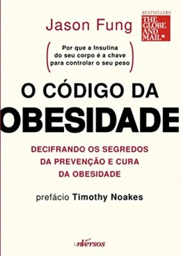 O cdigo da obesidade: decifrando os segredos da preveno e cura da obesidade