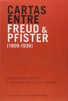 Cartas Entre Freud e Pfister. Um Dialogo Entre a Psicanalise e a F Crist