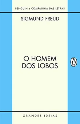O homem dos lobos: Histria De Uma Neurose Infantil