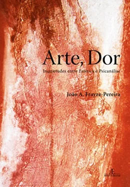 Arte, Dor: Inquietudes entre Esttica e Psicanlise