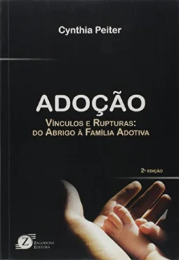 Adoo. Vnculos e Rupturas. Do Abrigo  Famlia Adotiva