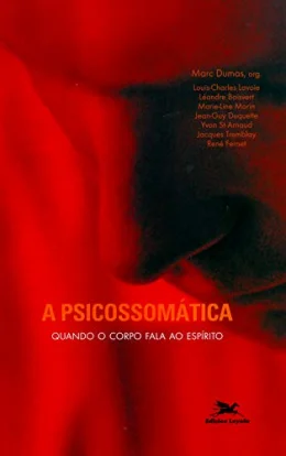 A psicossomtica: Quando o corpo fala ao esprito