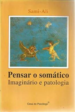 Pensar o Somtico: Imaginrio e Patologia