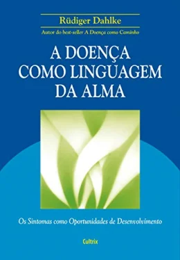 A Doena Como Linguagem da Alma