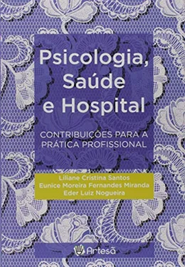 Psicologia, Sade e Hospital: Contribuies Para a Prtica Profissional