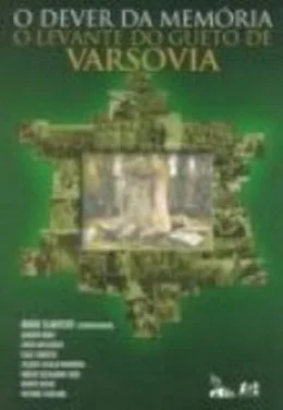 O Dever da Memória. O Levante do Gueto de Varsóvia O Dever da Memória. O Levante do Gueto de Varsóvia