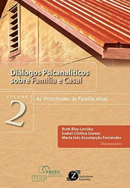 Dilogos Psicanalticos Sobre Famlia e Casal. As Vicissitudes da Famlia Atual - Volume 2
