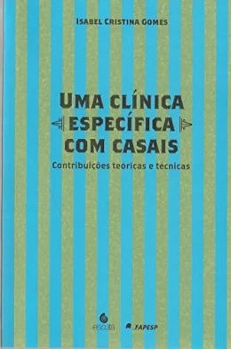 Uma Clnica Especfica com Casais: Contribuies Tericas e Tcnicas