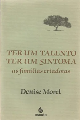 Ter um Talento, ter um Sintoma: as Famlias Criadoras