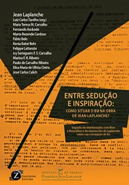 Entre Sedu��o e Inspira��o: Como Situar o Eu na Obra de Jean Laplanche?