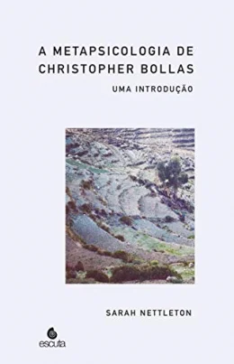 A Metapsicologia de Chistopher Bollas: uma Introdu��o