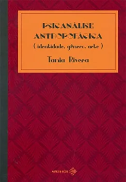 Psican�lise Antropof�gica (Identidade, G�nero, Arte)