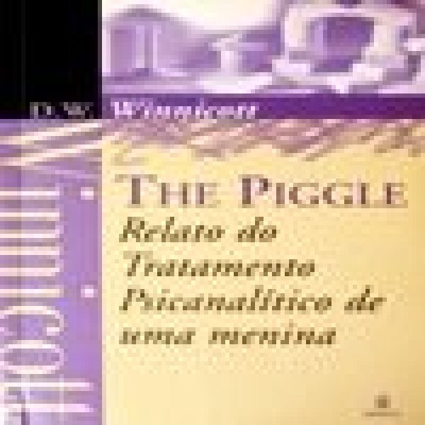 THE PIGGLE - RELATO DO TRATAMENTO PSICANALÍTICO DE UMA MENINA