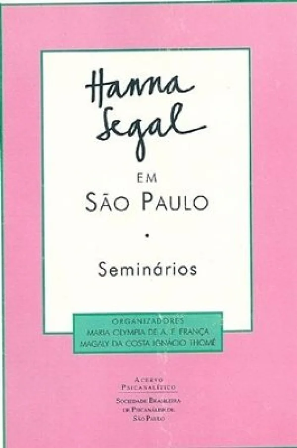 HANNA SEGAL EM SO PAULO: SEMINRIOS CLNICOS E TEMTICOS