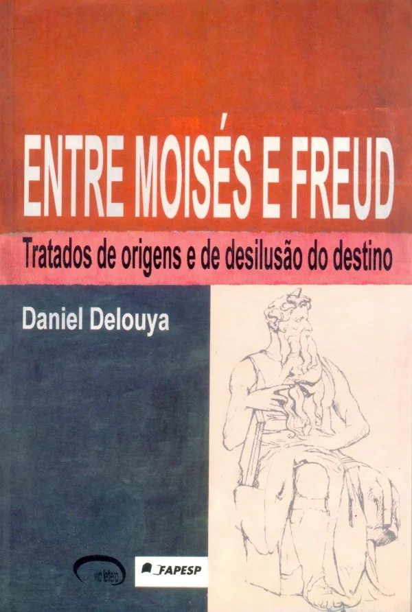 ENTRE MOISS E FREUD - TRATADOS DE ORIGENS E DE DESILUSO DO DESTINO