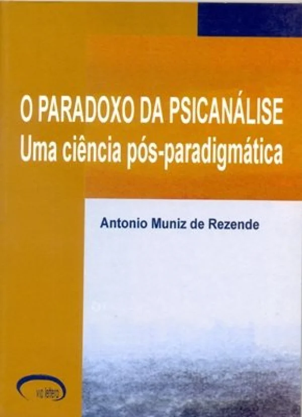 O PARADOXO DA PSICANLISE - UMA CINCIA PS-PARADIGMTICA