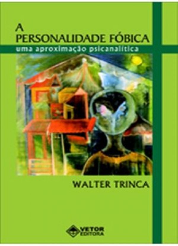 A PERSONALIDADE FÓBICA UMA APROXIMAÇÃO PSICANALÍTICA
