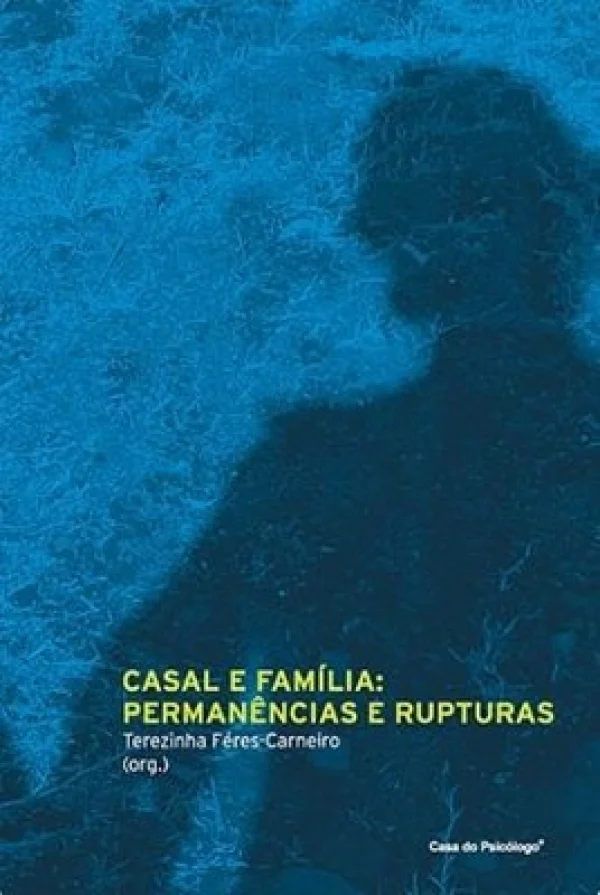 CASAL E FAMLIA - PERMANNCIAS E RUPTURAS