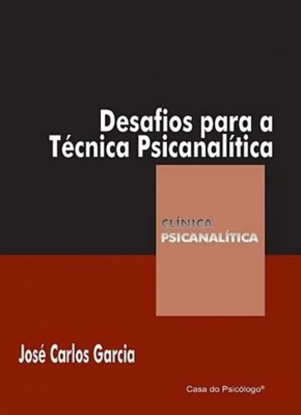 DESAFIOS PARA A TCNICA PSICANALTICA - COLEO CLNICA PSICANALTICA