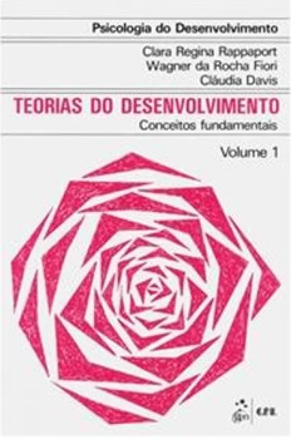 PSICOLOGIA DO DESENVOLVIMENTO - TEORIAS DO DESENVOLVIMENTO CONCEITOS FUNDAMENTAIS - VOL. 1