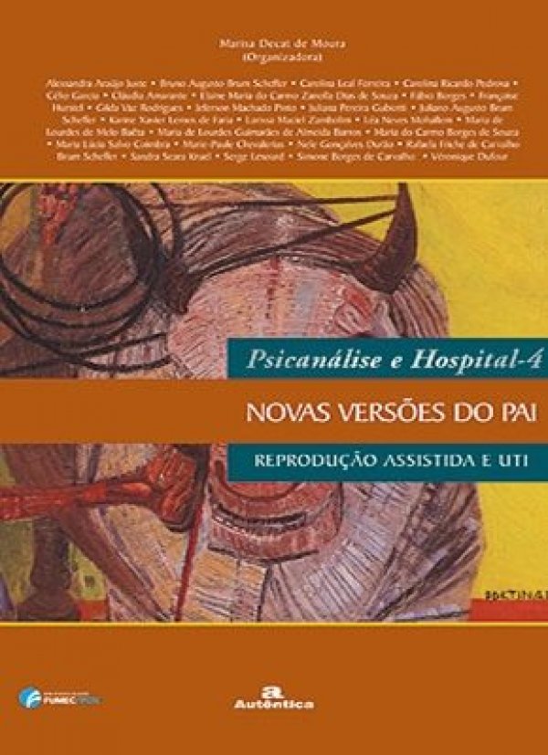 PSICANÁLISE E HOSPITAL 4 - NOVAS VERSÕES DO PAI - REPRODUÇÃO ASSISTIDA E UTI