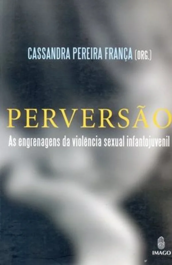 PERVERSO - AS ENGRENAGENS DA VIOLNCIA SEXUAL INFANTOJUVENIL