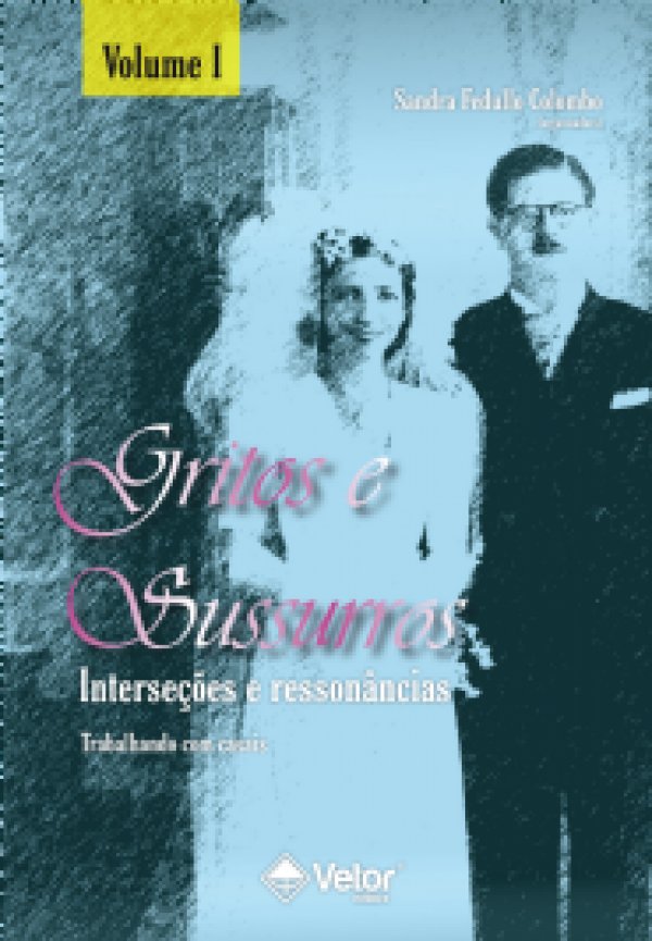 GRITOS E SUSSURROS - INTERSEÇÕES E RESSONÂNCIAS - TRABALHANDO COM CASAIS -  VOL 1