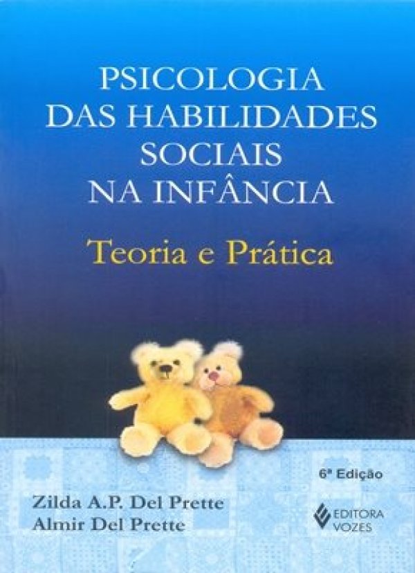 PSICOLOGIA DAS HABILIDADES SOCIAIS NA INFÂNCIA - TEORIA E PRÁTICA