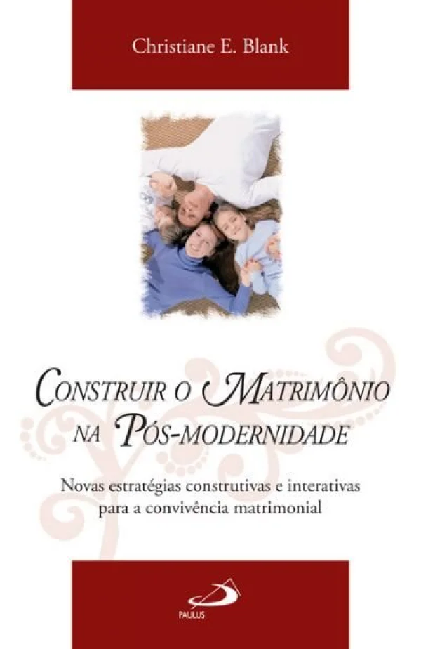 CONSTRUIR O MATRIMÔNIO NA PÓS-MODERNIDADE