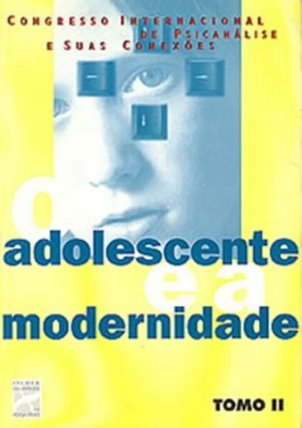 O ADOLESCENTE E A MODERNIDADE - TOMO II