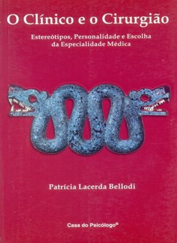 O CLÍNICO E O CIRURGIÃO - ESTEREÓTIPOS, PERSONALIDADE E ESCOLHA DA ESPECIALIDADE MÉDICA