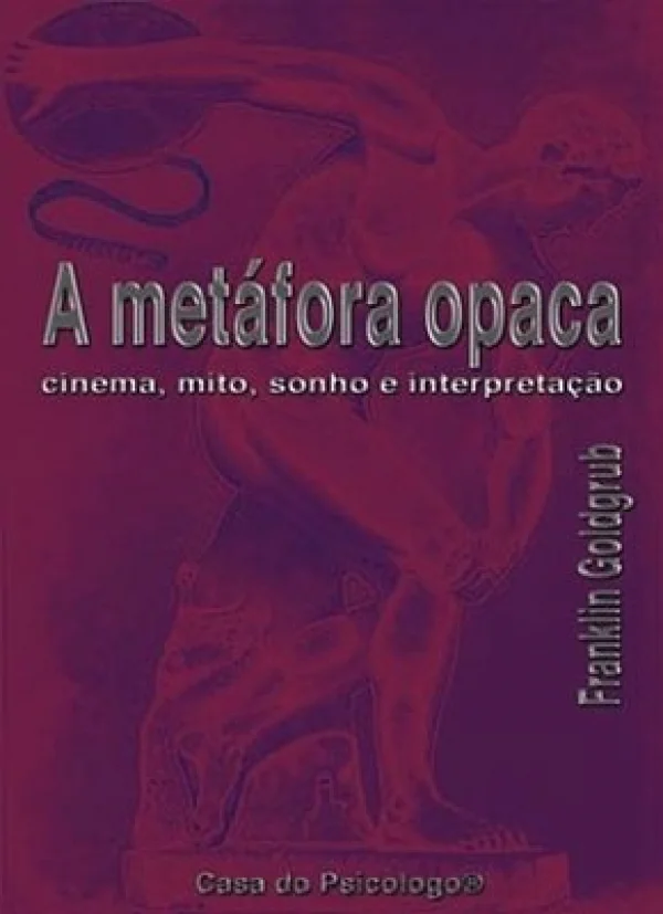 A METFORA OPACA - CINEMA, MITO, SONHO E INTERPRETAO